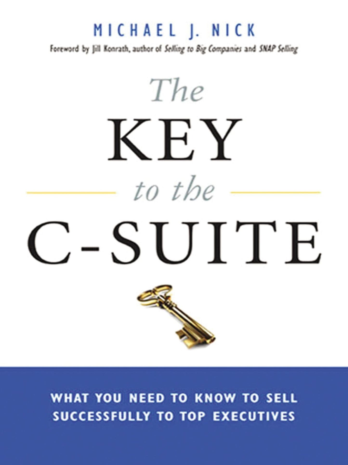 The Key to the C-Suite: What You Need to Know to Sell Successfully to Top Executives