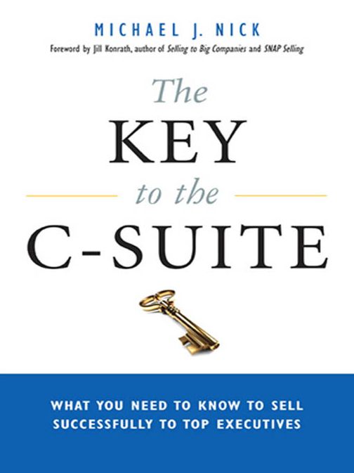 The Key to the C-Suite: What You Need to Know to Sell Successfully to Top Executives