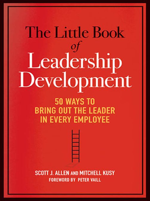 The Little Book of Leadership Development: 50 Ways to Bring Out the Leader in Every Employee