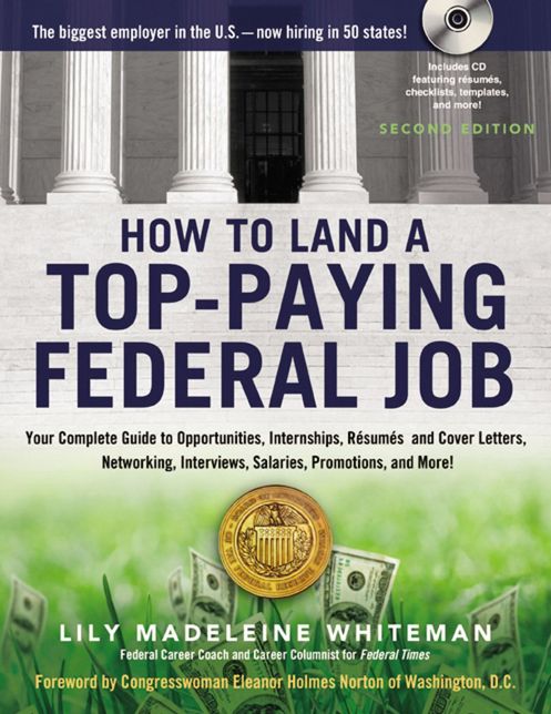 How to Land a Top-Paying Federal Job: Your Complete Guide to Opportunities, Internships, Resumes and Cover Letters, Networking, Interviews, Salaries, Promotions, and More!