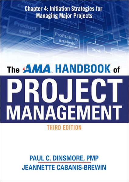 The AMA Handbook of Project Management, Chapter 4: Initiation Strategies for Managing Major Projects