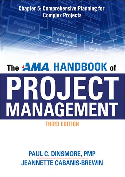 The AMA Handbook of Project Management, Chapter 5: Comprehensive Planning for Complex Projects
