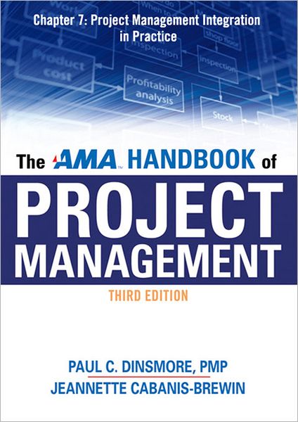 The AMA Handbook of Project Management, Chapter 7: Project Management Integration in Practice