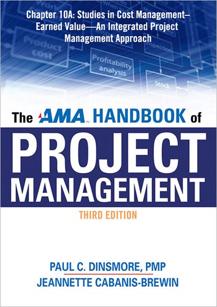 The AMA Handbook of Project Management, Chapter 10A: Studies in Cost Management, Earned Value -- An Integrated Project Management Approach