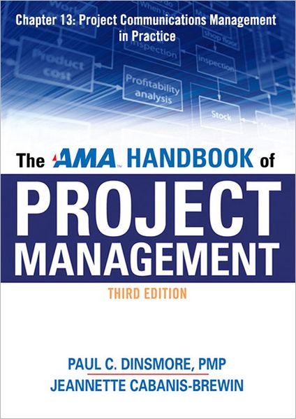 The AMA Handbook of Project Management, Chapter 13: Project Communications Management in Practice