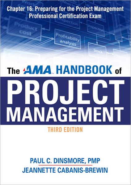 The AMA Handbook of Project Management, Chapter 16: Preparing for the Project Management Professional Certification Exam