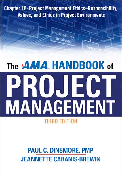 The AMA Handbook of Project Management, Chapter 18: Project Management Ethics, Responsibility, Values and Ethics in Project Environments