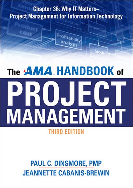 The AMA Handbook of Project Management, Chapter 36: Why IT Matters, Project Management for Information Technology