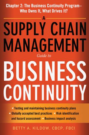 A Supply Chain Management Guide to Business Continuity, Chapter 2: The Business Continuity Program, Who Owns It -- What Drives It?