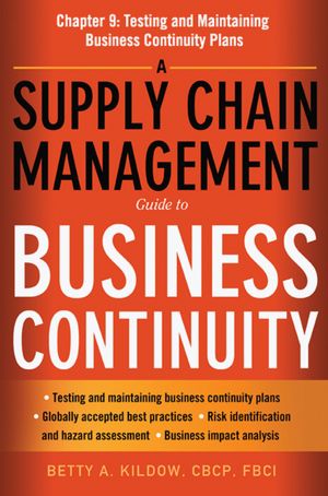 A Supply Chain Management Guide to Business Continuity, Chapter 9: Testing and Maintaining Business Continuity Plans