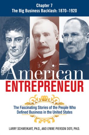 American Entrepreneur, Chapter 7: The Big Business Backlash, 1870-1920