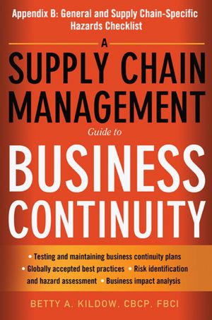 A Supply Chain Management Guide to Business Continuity, Appendix B: General and Supply Chain-Specific Hazards Checklist
