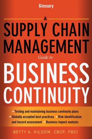 A Supply Chain Management Guide to Business Continuity, Glossary: Glossary