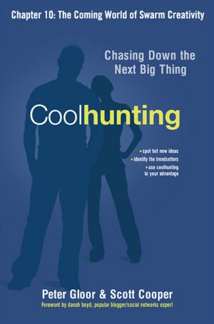 Coolhunting, Chapter 10: The Coming World of Swarm Creativity