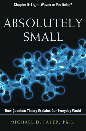 Absolutely Small, Chapter 5: Light, Waves or Particles?