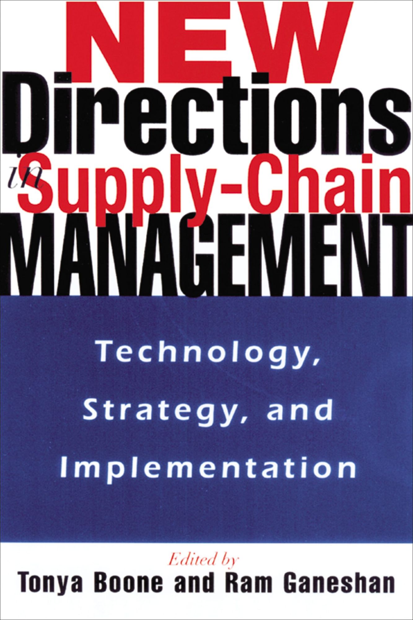 New Directions in Supply Chain Management: Technology, Strategy, & Implementation