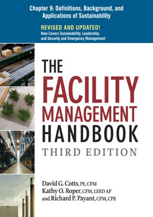 The Facility Management Handbook, Chapter 9: Definitions, Background, and Applications of Sustainability