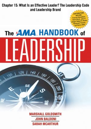 The AMA Handbook of Leadership, Chapter 15: What is an Effective Leader? The Leadership Code and Leadership Brand