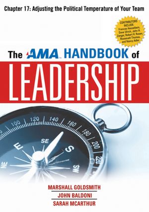 The AMA Handbook of Leadership, Chapter 17: Adjusting the Political Temperature of Your Team