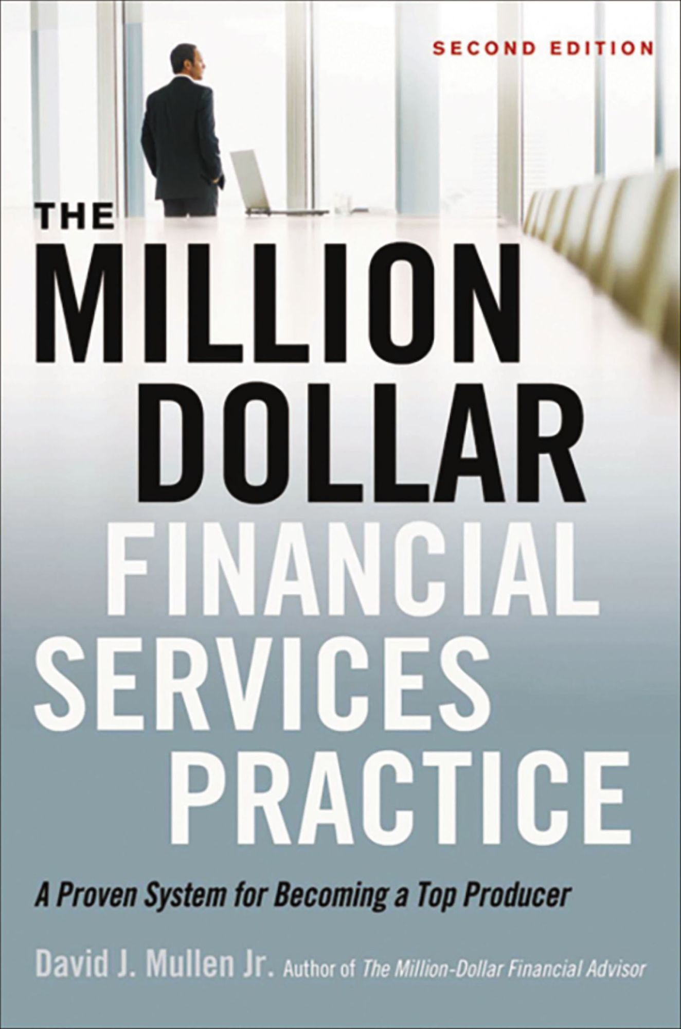 The Million Dollar Financial Services Practice: A Proven System for Becoming a Top Producer