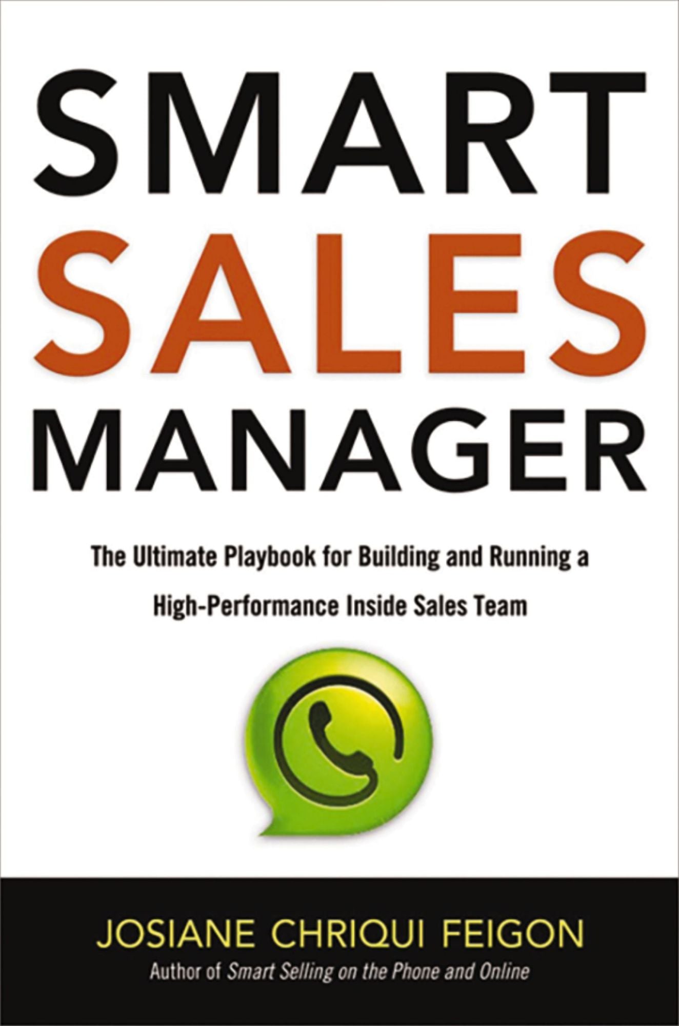 Smart Sales Manager: The Ultimate Playbook for Building and Running a High-Performance Inside Sales Team