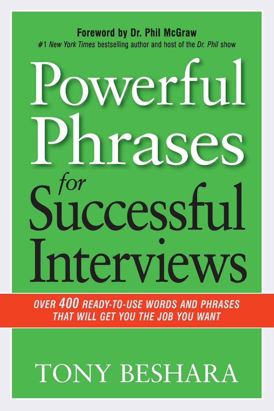 Powerful Phrases for Successful Interviews: Over 400 Ready-To-Use Words and Phrases That Will Get You the Job You Want