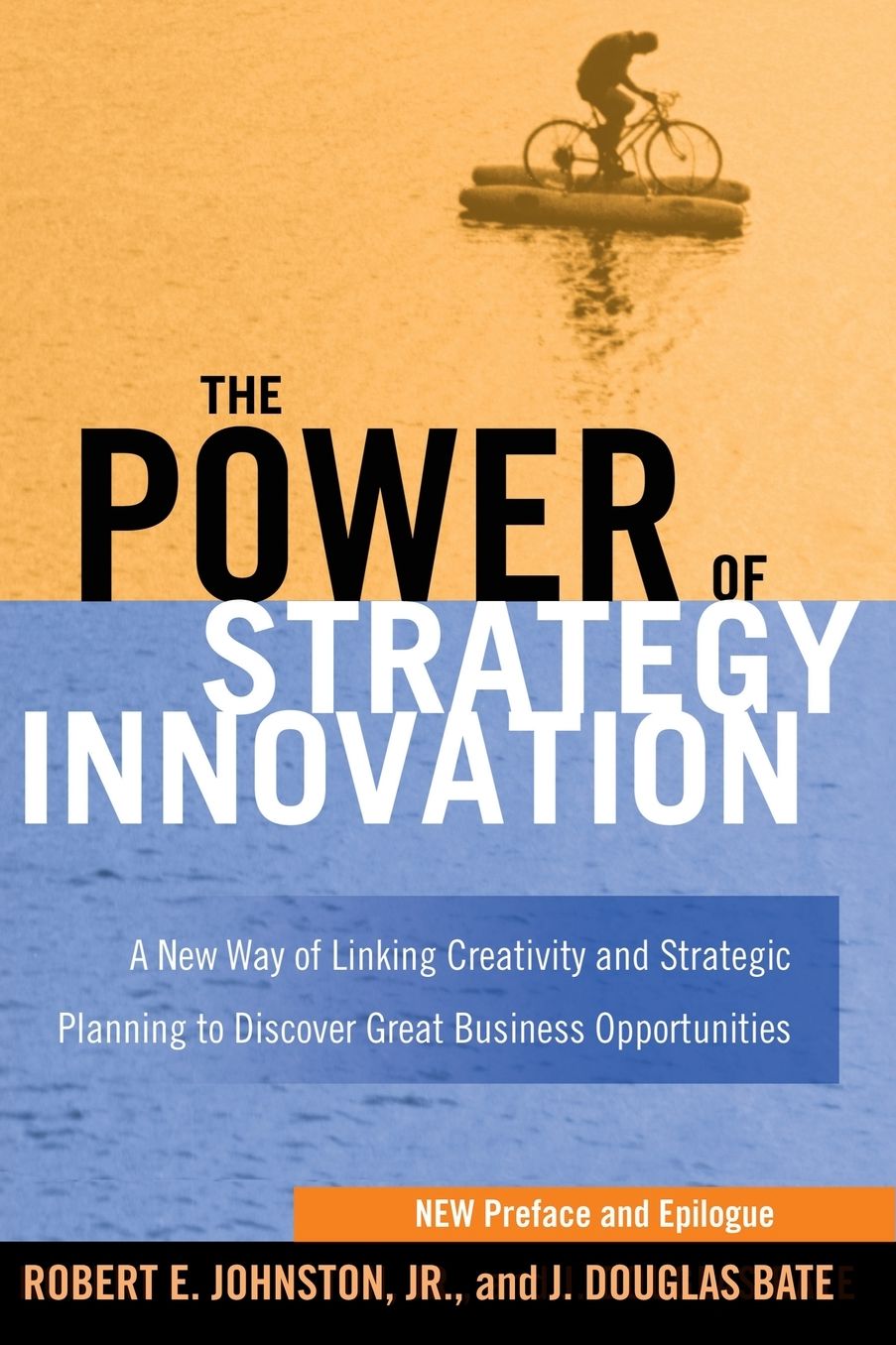 The Power of Strategy Innovation: A New Way of Linking Creativity and Strategic Planning to Discover Great Business Opportunities