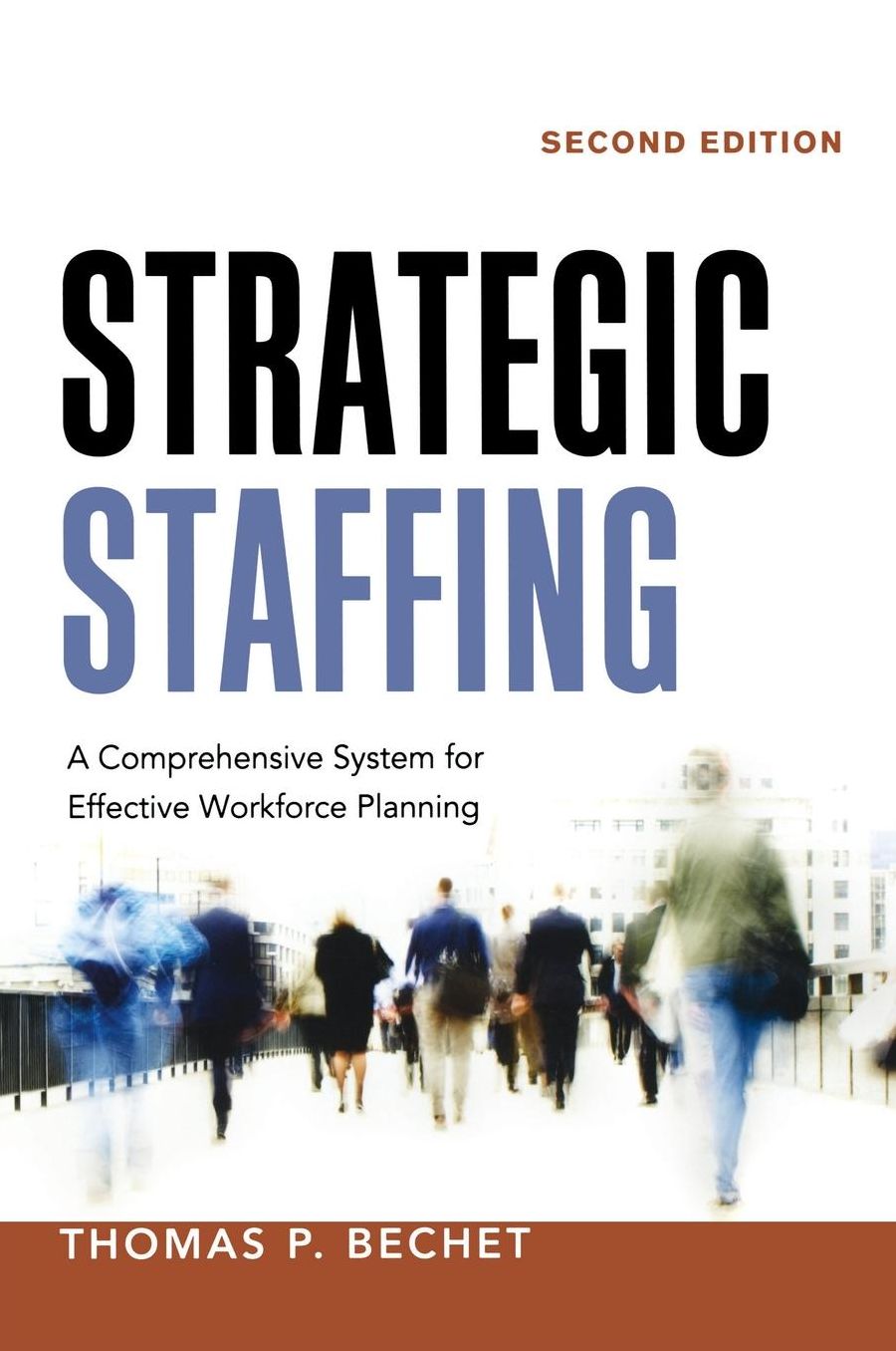 Strategic Staffing: A Comprehensive System for Effective Workforce Planning