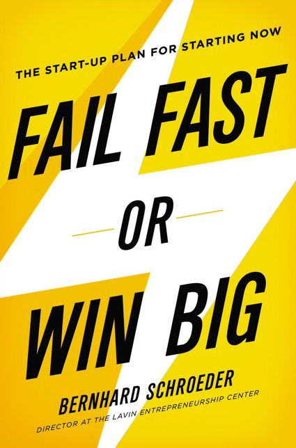 Fail Fast or Win Big: The Start-Up Plan for Starting Now