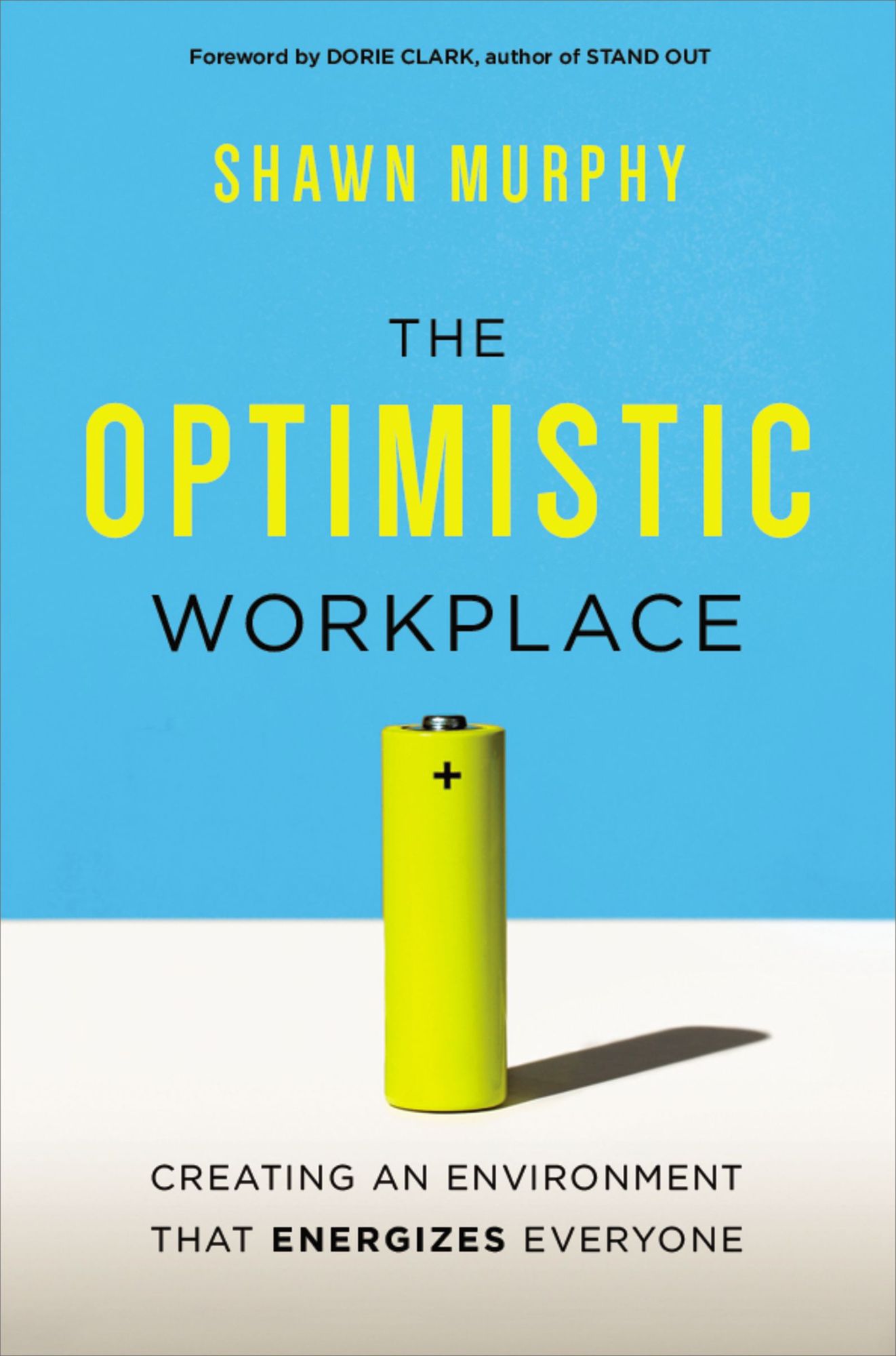 The Optimistic Workplace: Creating an Environment That Energizes Everyone