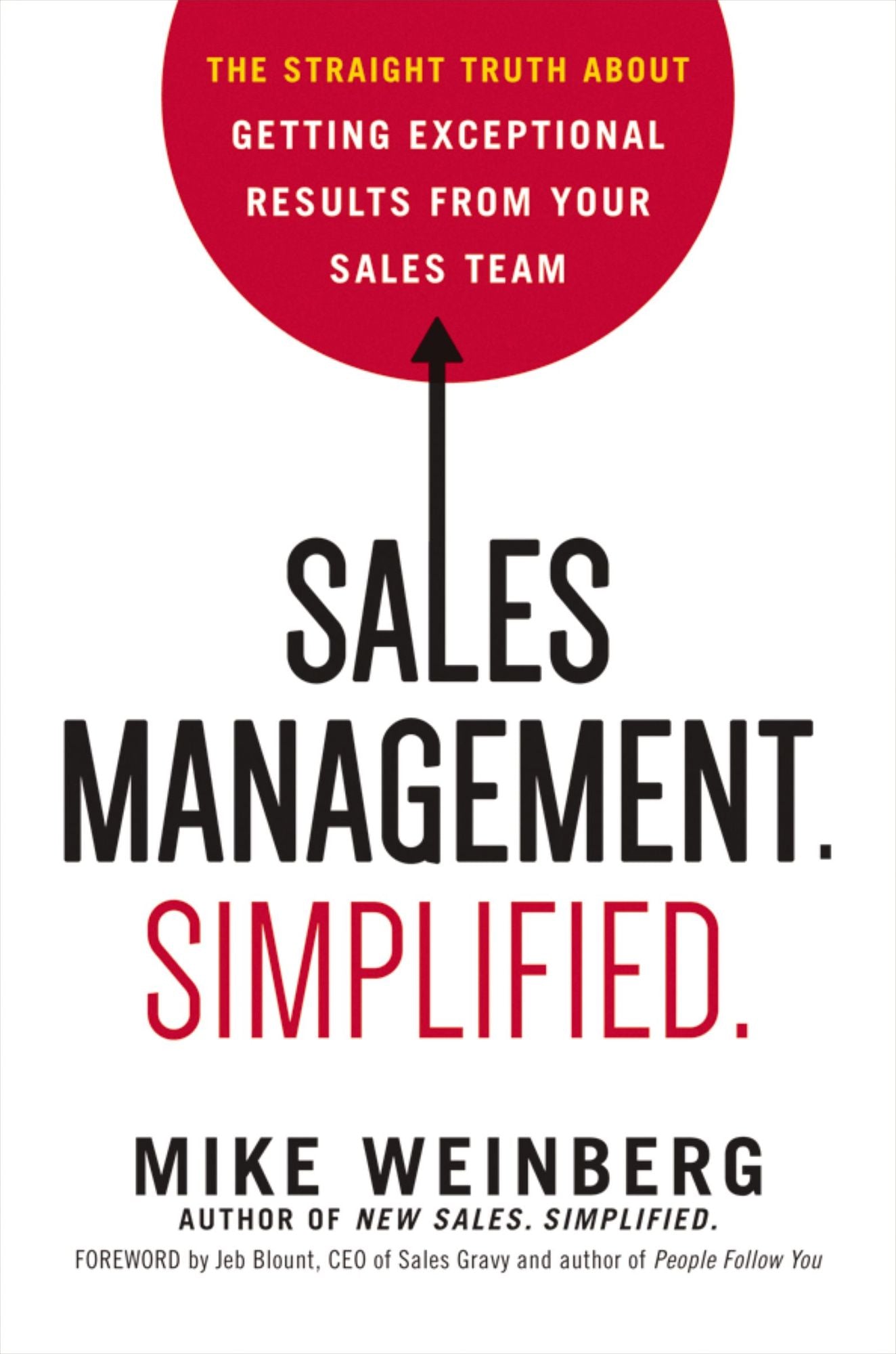 Sales Management. Simplified.: The Straight Truth About Getting Exceptional Results from Your Sales Team