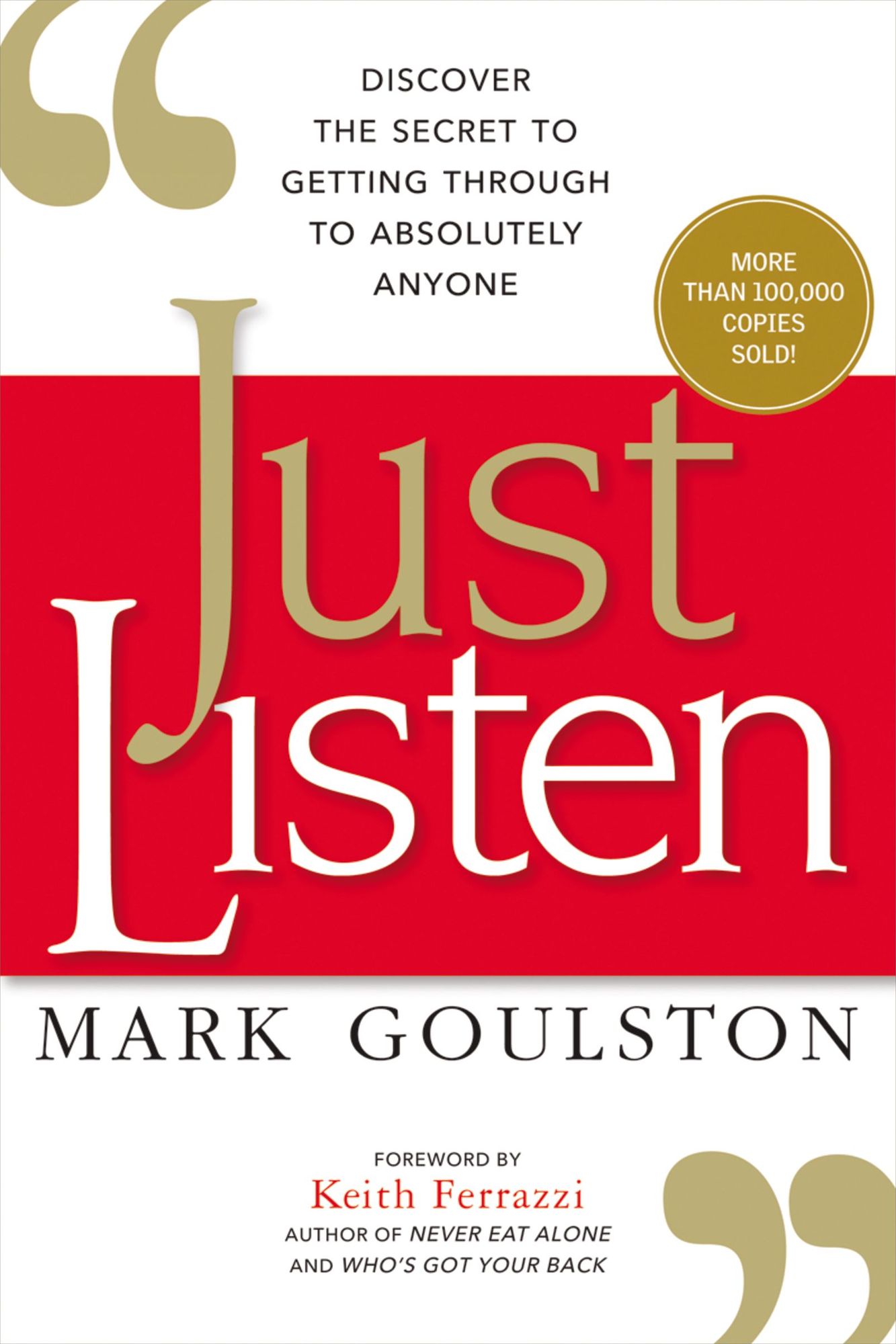 Just Listen: Discover the Secret to Getting Through to Absolutely Anyone