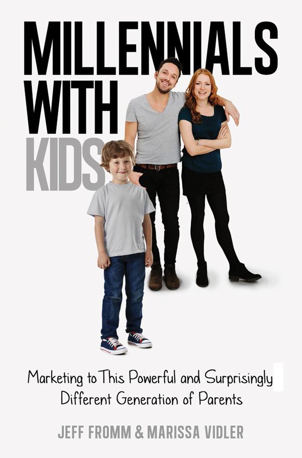 Millennials with Kids: Marketing to This Powerful and Surprisingly Different Generation of Parents
