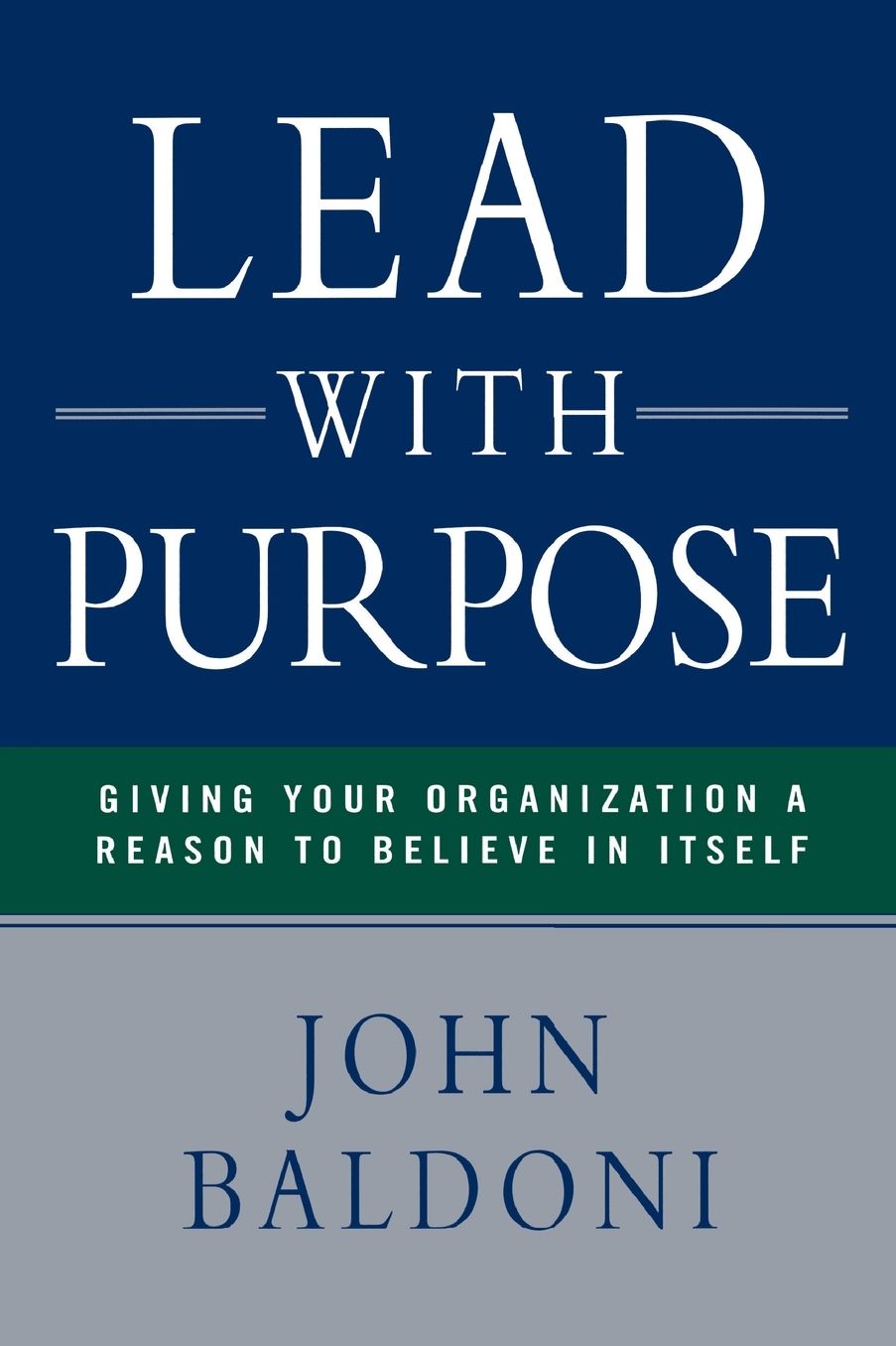 Lead with Purpose: Giving Your Organization a Reason to Believe in Itself