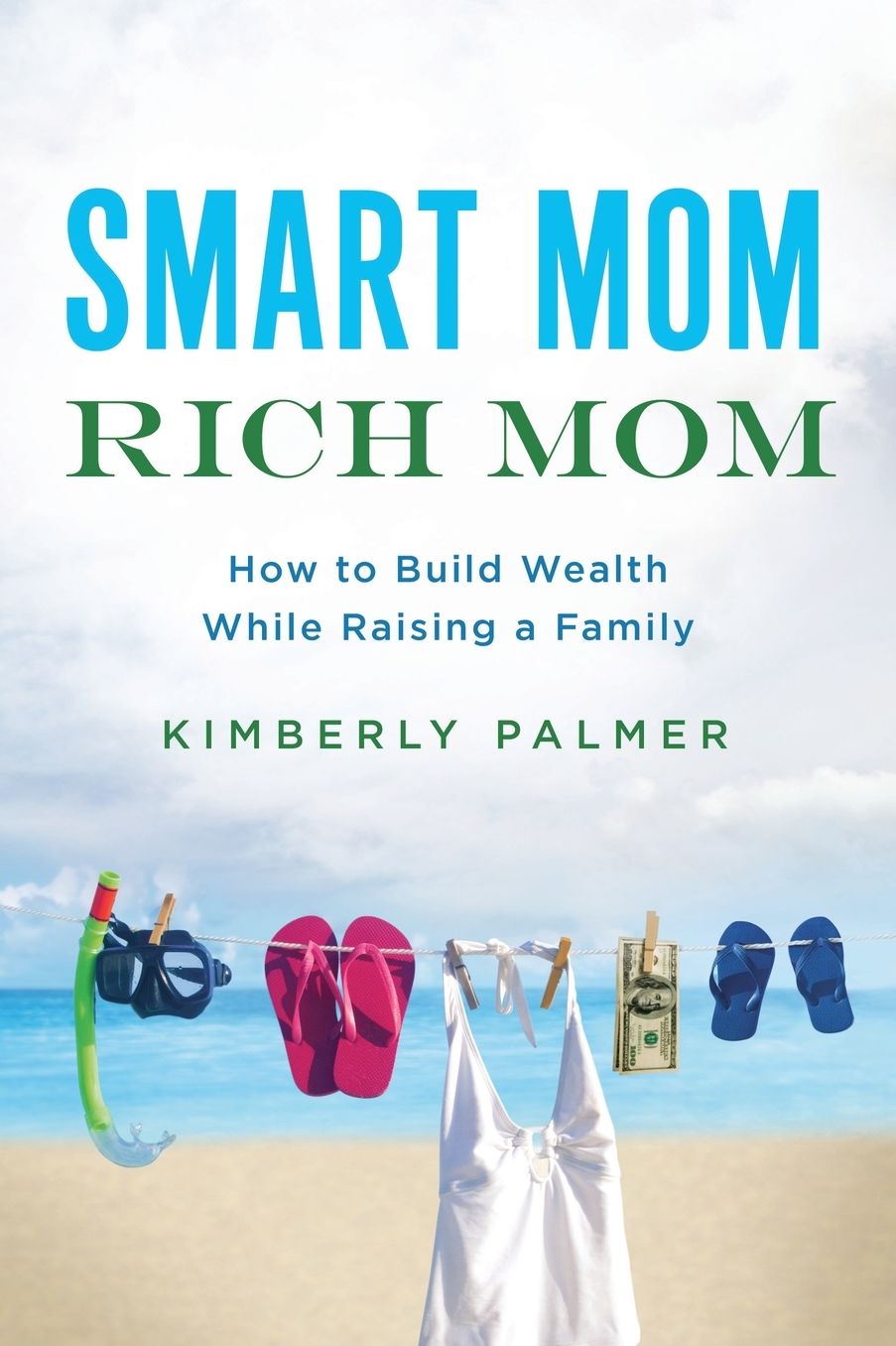 Smart Mom, Rich Mom: How to Build Wealth While Raising a Family