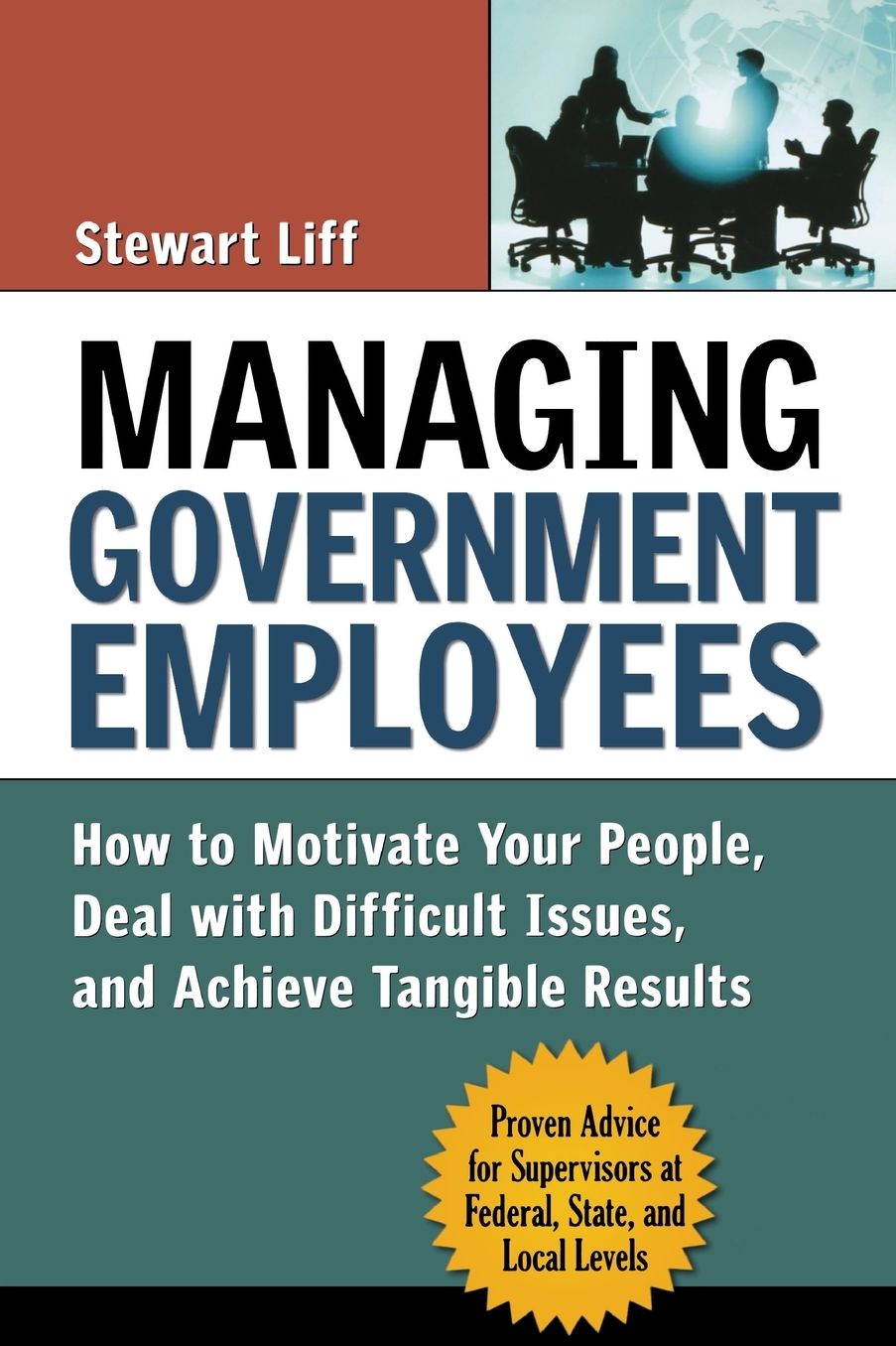 Managing Government Employees: How to Motivate Your People, Deal with Difficult Issues, and Achieve Tangible Results