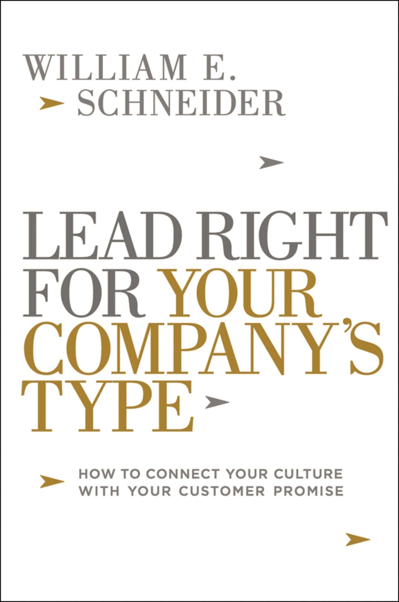 Lead Right for Your Company's Type: How to Connect Your Culture with Your Customer Promise