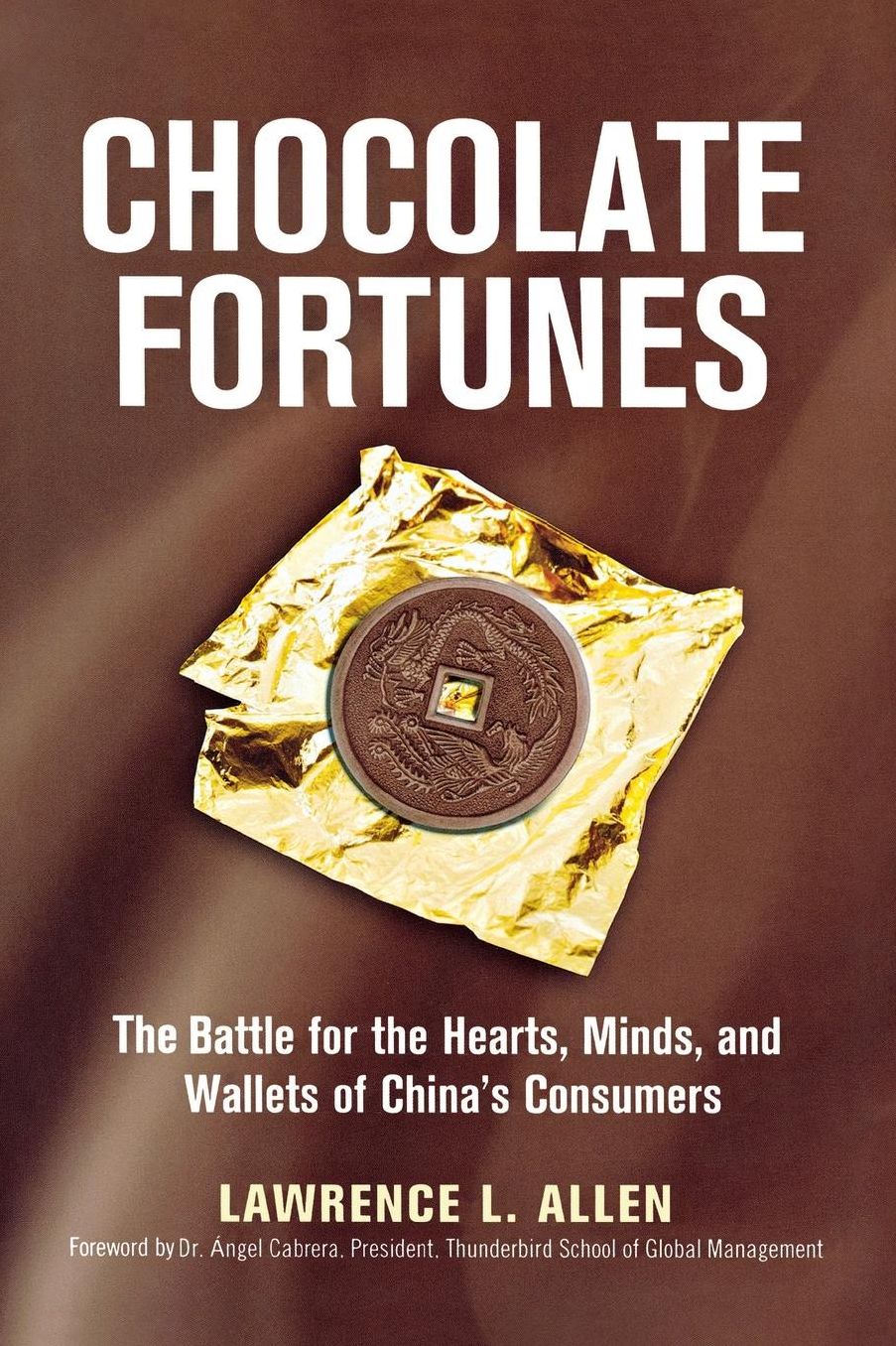 Chocolate Fortunes: The Battle for the Hearts, Minds, and Wallets of China's Consumers