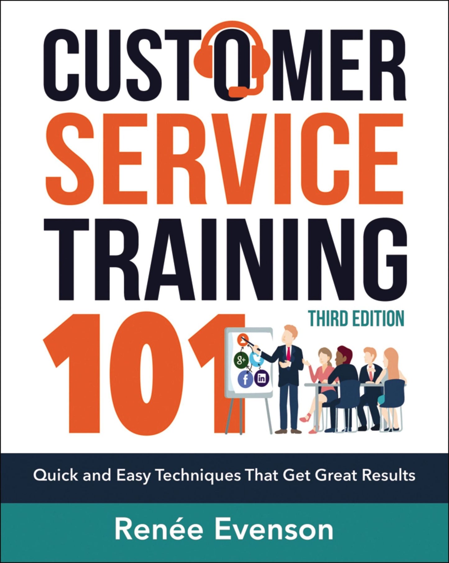 Customer Service Training 101: Quick and Easy Techniques that Get Great Results