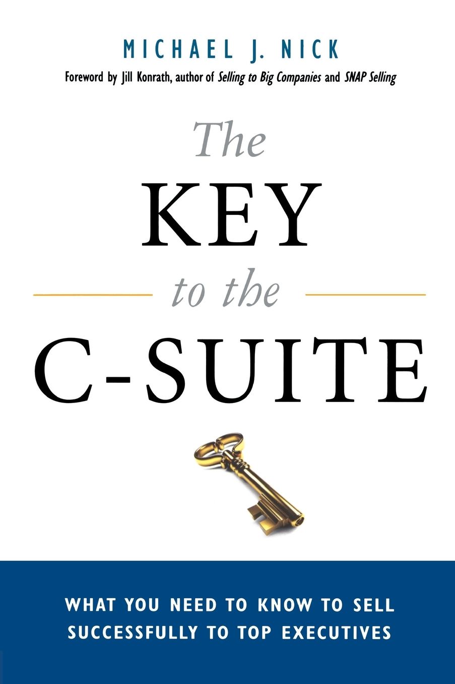 The Key to the C-Suite: What You Need to Know to Sell Successfully to Top Executives