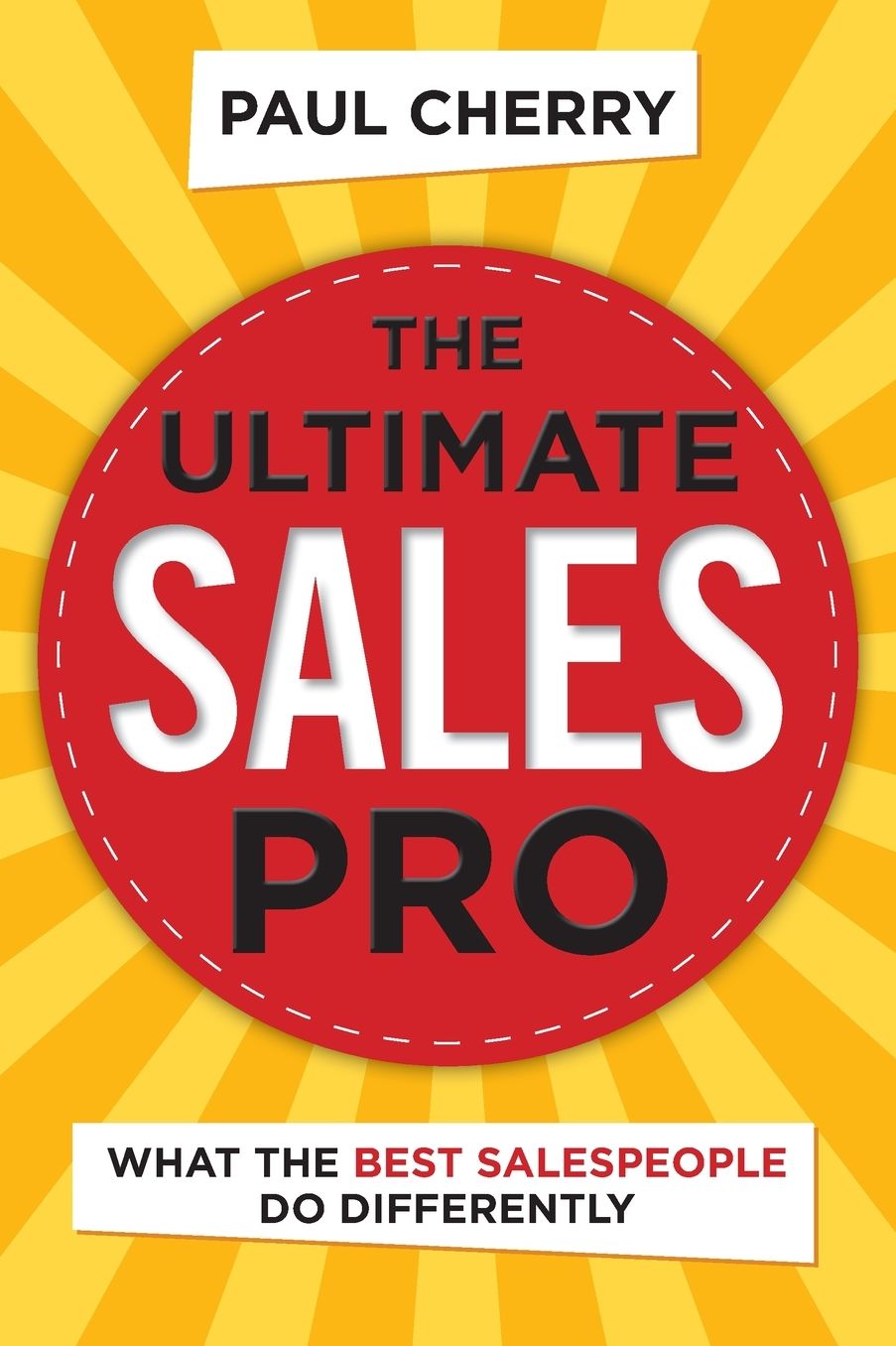 The Ultimate Sales Pro: What the Best Salespeople Do Differently