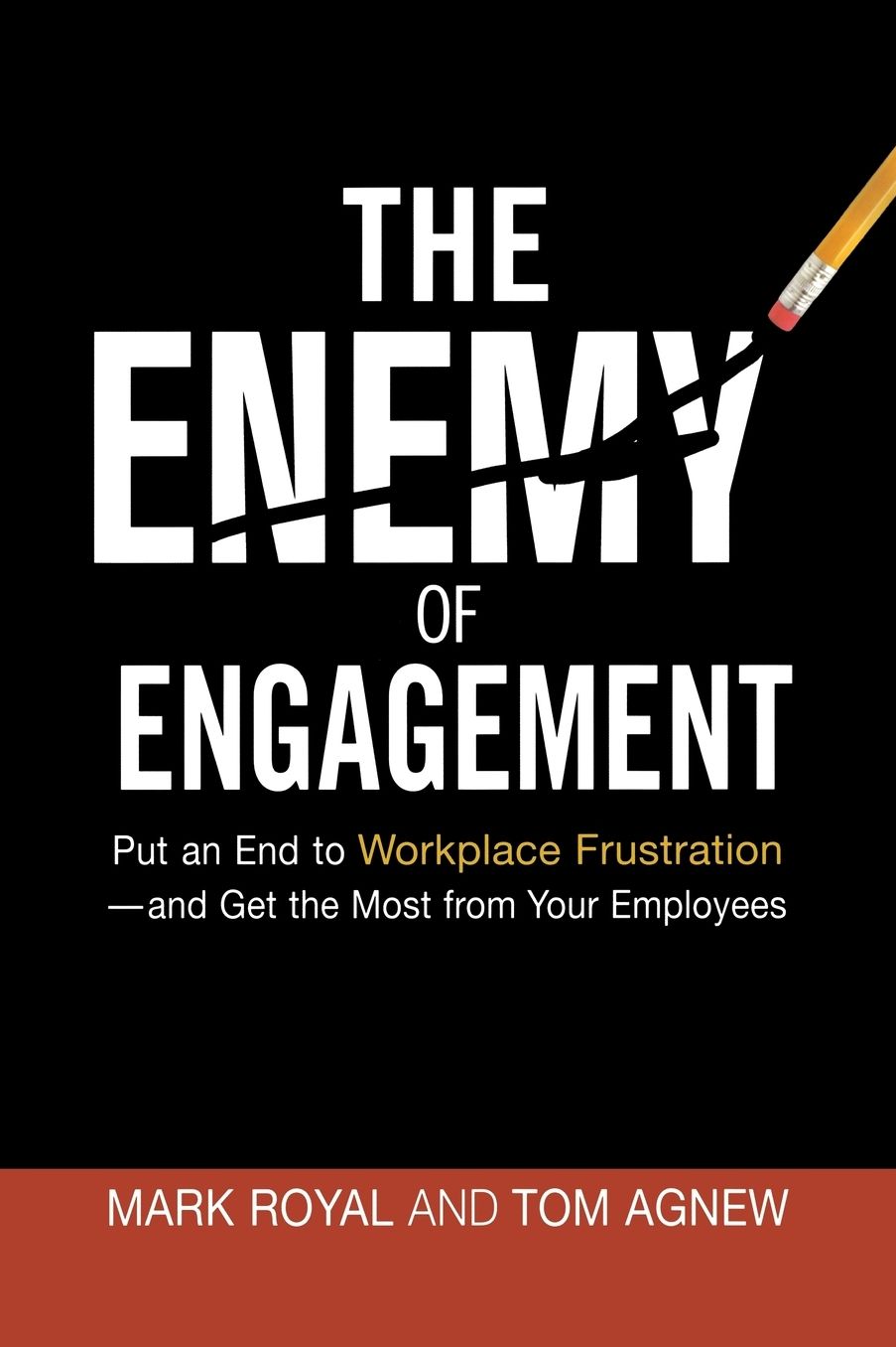 The Enemy of Engagement: Put an End to Workplace Frustration--And Get the Most from Your Employees