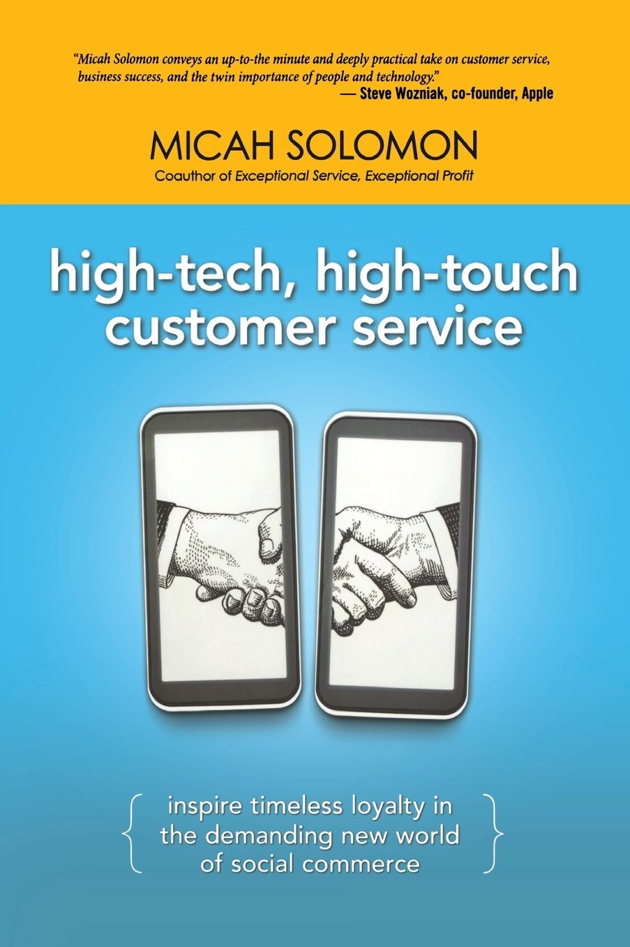 High-Tech, High-Touch Customer Service: Inspire Timeless Loyalty in the Demanding New World of Social Commerce
