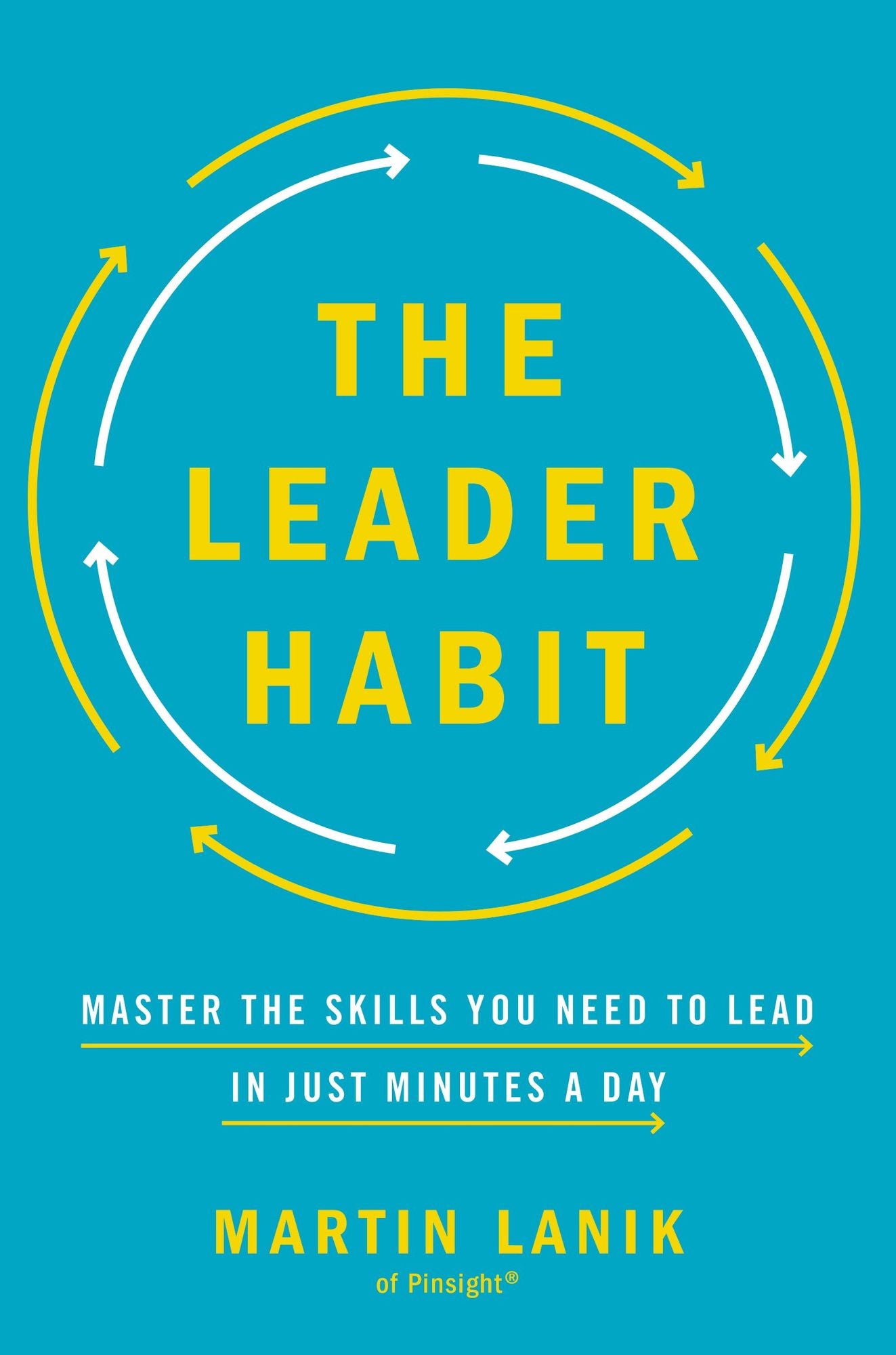 The Leader Habit: Master the Skills You Need to Lead--In Just Minutes a Day