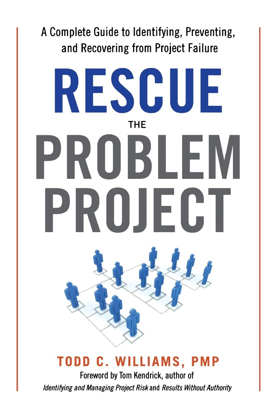 Rescue the Problem Project: A Complete Guide to Identifying, Preventing, and Recovering from Project Failure