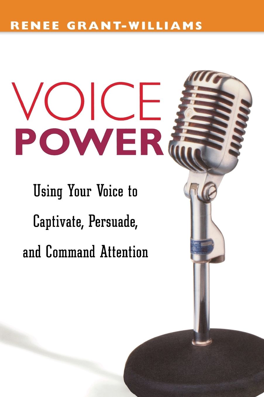 Voice Power: Using Your Voice to Captivate, Persuade, and Command Attention