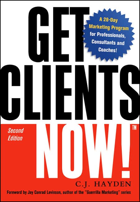 Get Clients Now!(TM): A 28-Day Marketing Program for Professionals, Consultants, and Coaches