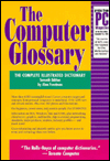 The Computer Glossary: The Complete Illustrated Desk Reference
