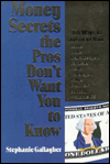Money Secrets the Pro's Don't Want You to Know: 365 Ways to Outsmart Your Banker, Broker, Insurance Agent, Car Dealer, Realtor, Travel Agent, Lawyer, Credit Card Company and the IRS