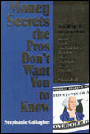 Money Secrets the Pro's Don't Want You to Know: 365 Ways to Outsmart Your Banker, Broker, Insurance Agent, Car Dealer, Realtor, Travel Agent, Lawyer, Credit Card Company and the IRS